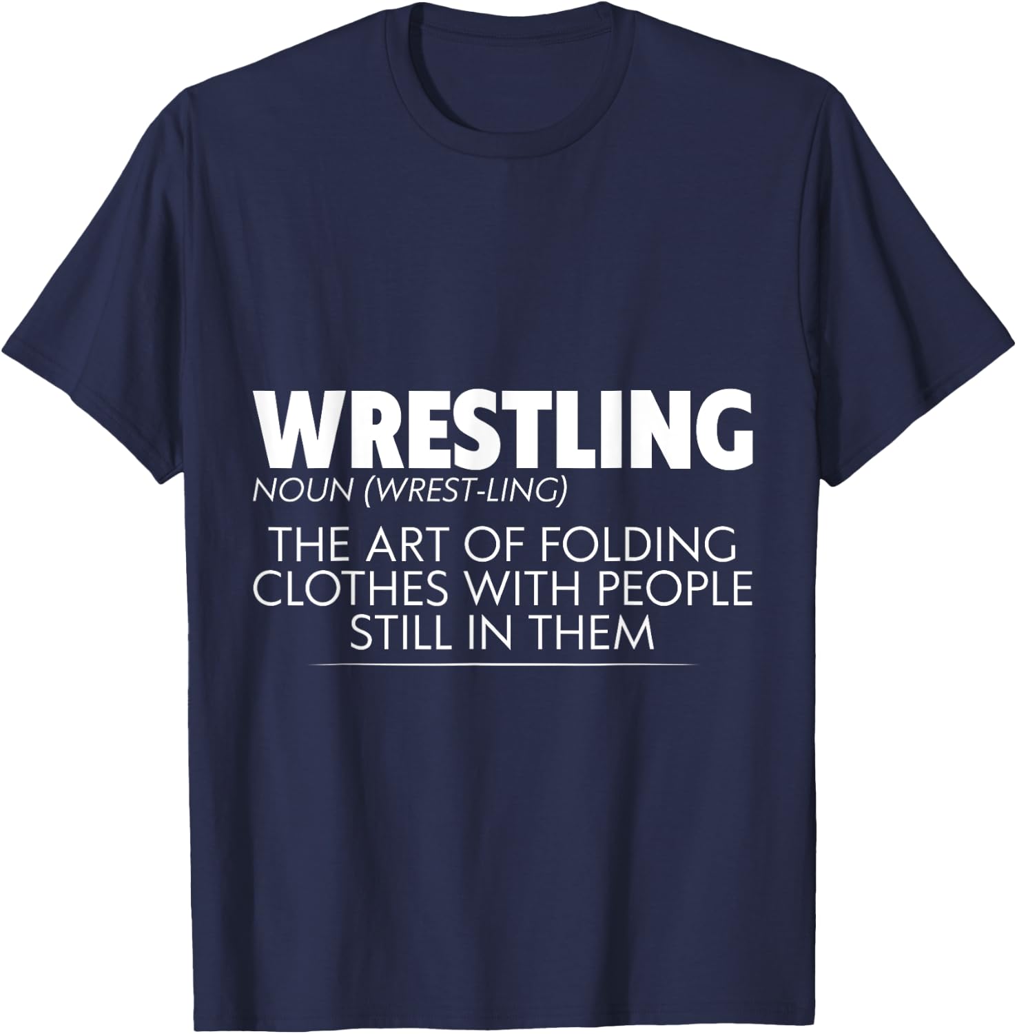 Wrestling, The Art Of Folding Clothes With People T-Shirt - T-Shirt | Navy