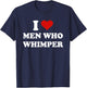 I Love Men Who Whimper Funny I Heart Men Who Whimper T-Shirt - T-Shirt | Navy