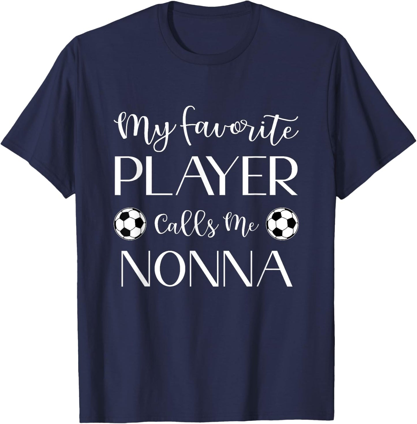 Soccer My Favorite Player Calls Me Nonna Grandma T-Shirt - T-Shirt | Navy