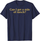 Can I Get A Side Of Ranch T-Shirt - T-Shirt | Navy