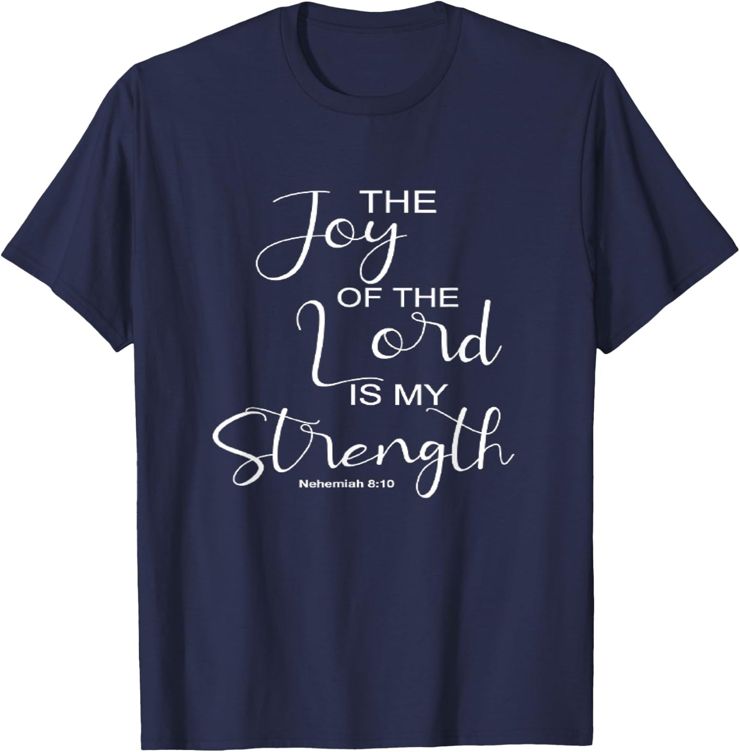 The Joy Of The Lord Is My Strength Christian T-Shirt - T-Shirt | Navy