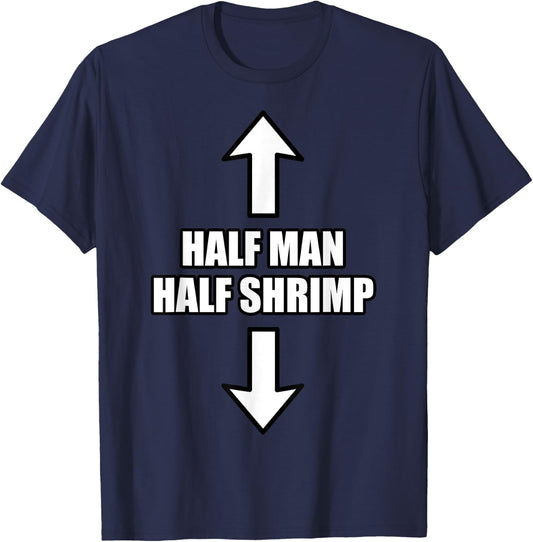Half Man Half Shrimp Funny T-Shirt - T-Shirt | Navy