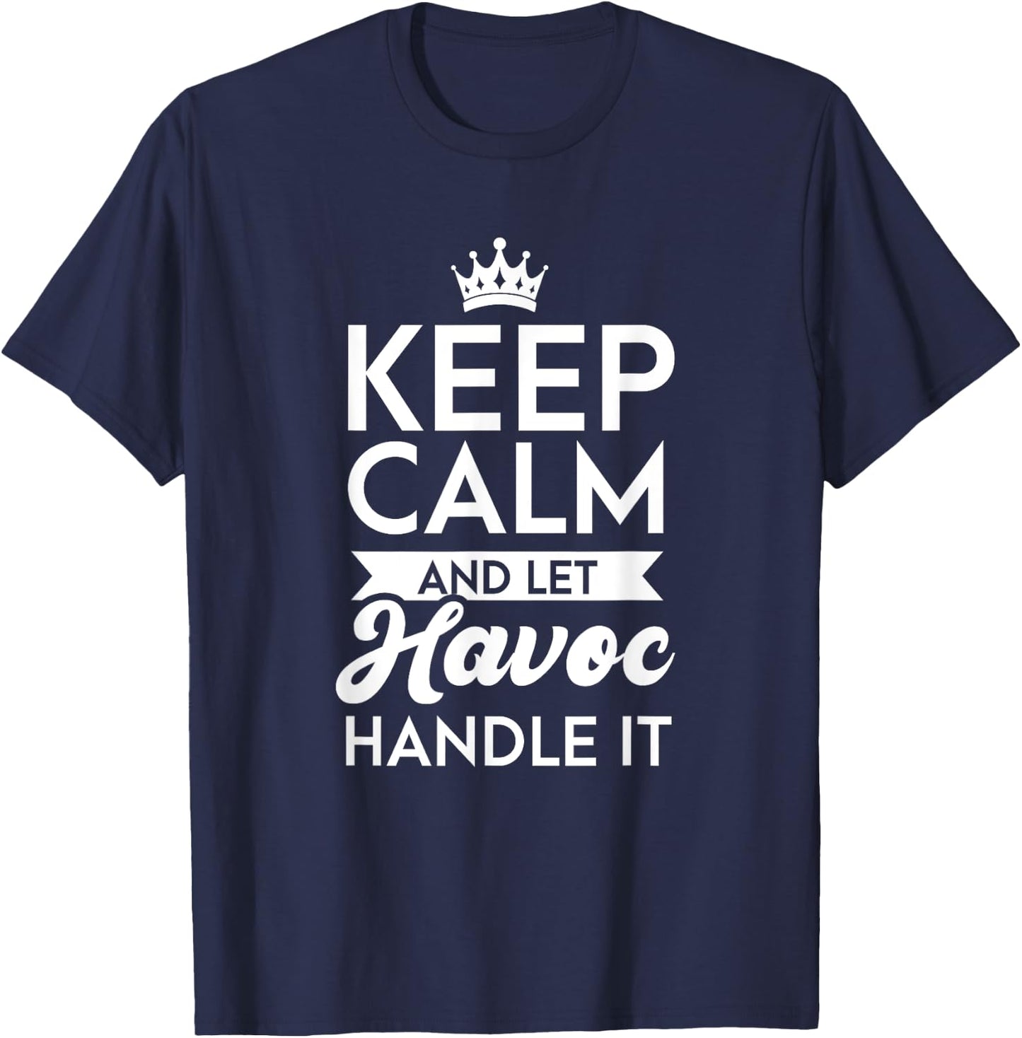 Keep Calm And Let Havoc Handle It Name Havoc T-Shirt - T-Shirt | Navy