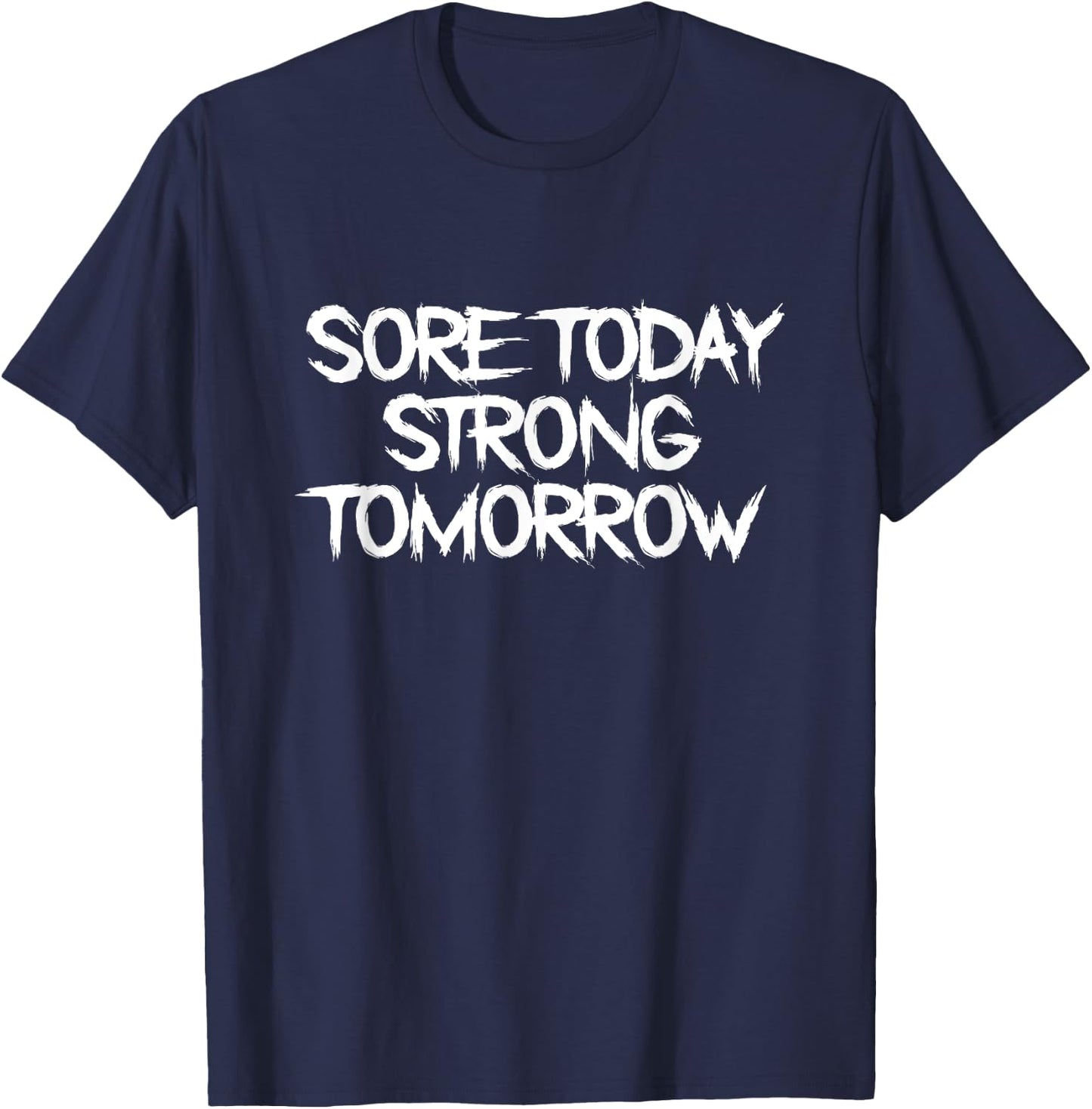 Sore Today, Strong Tomorrow Fun Fitness Statement Gym Humor T-Shirt - T-Shirt | Navy