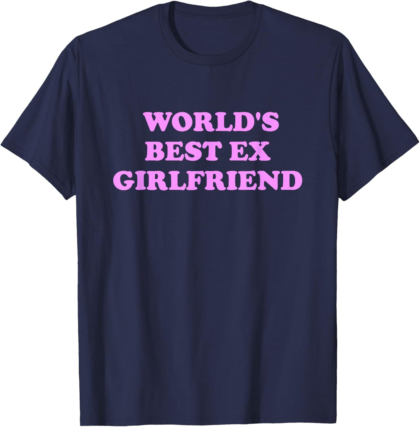 World's Best Ex Girlfriend Apparel T-Shirt - T-Shirt | Navy
