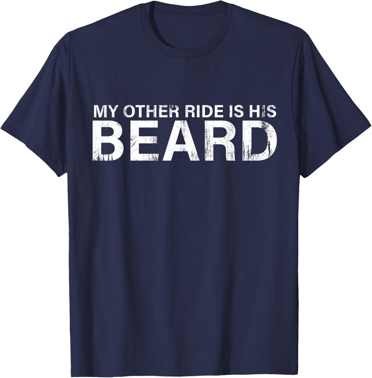 My Other Ride Is His Beard Funny Motorcycle Biker T-Shirt - T-Shirt | Navy