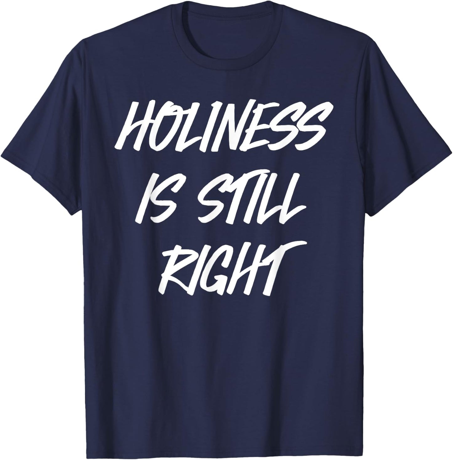 Holiness is still right T-Shirt - T-Shirt | Navy