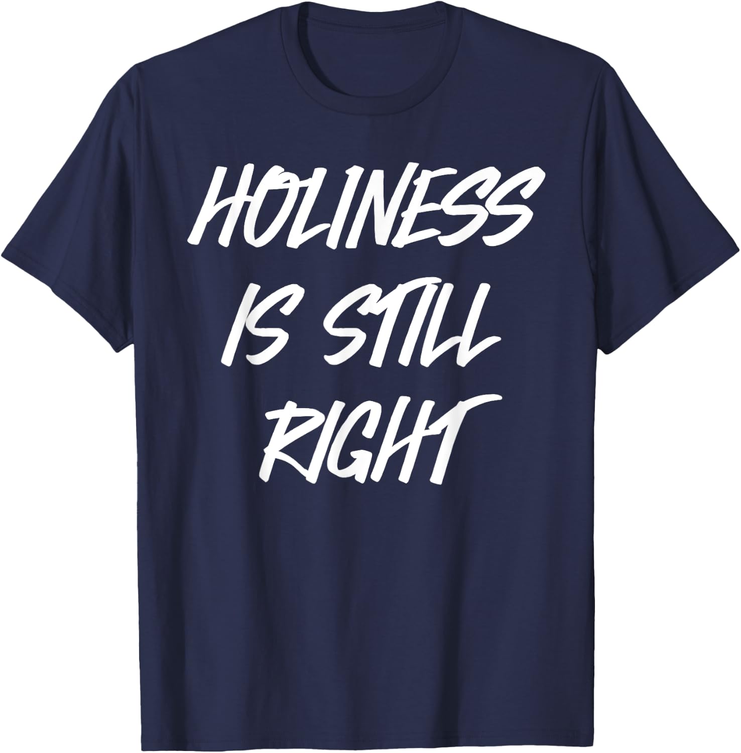 Holiness is still right T-Shirt - T-Shirt | Navy