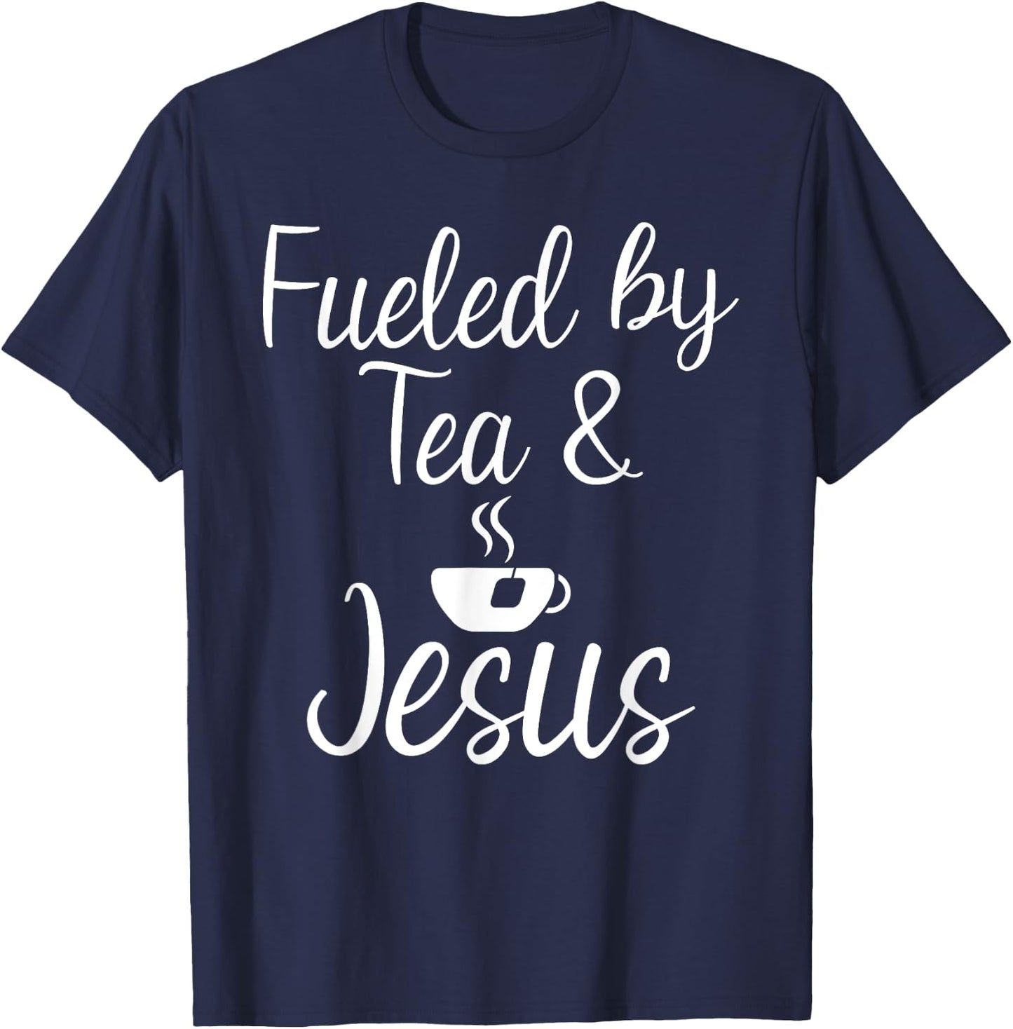 Fueled by Tea and Jesus Tea Lover T-Shirt - T-Shirt | Navy