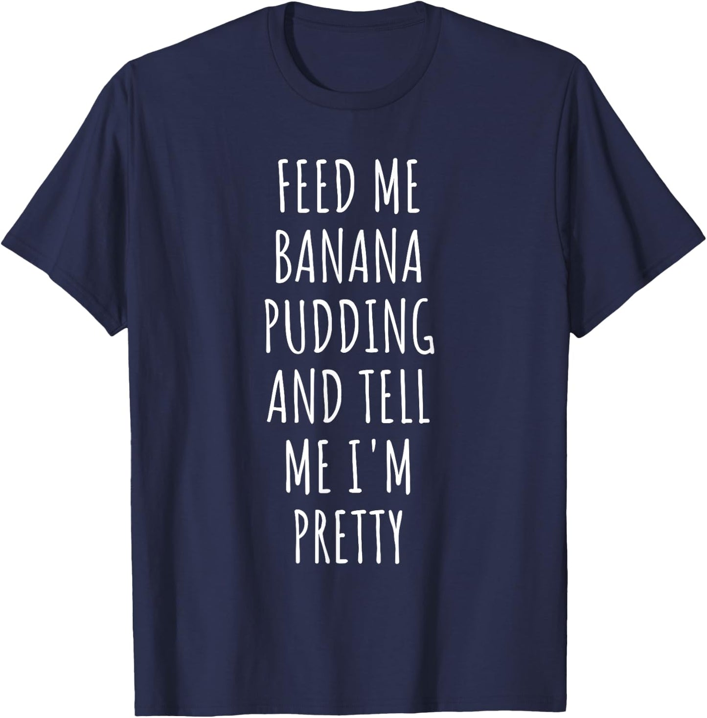 Feed Me Banana Pudding T-Shirt - T-Shirt | Navy