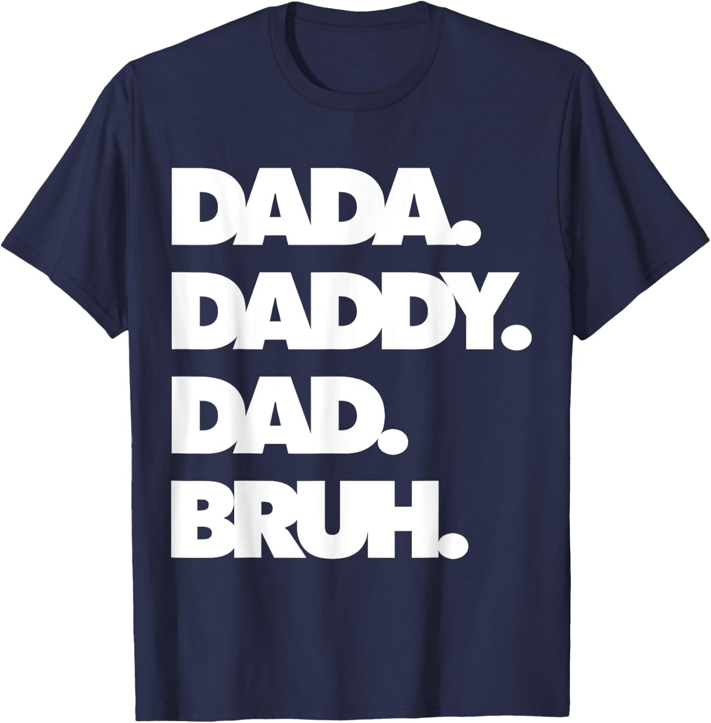 Dad Bruh Top Father's Day Dada Daddy Dad Bruh Birthday T-Shirt - T-Shirt | Navy