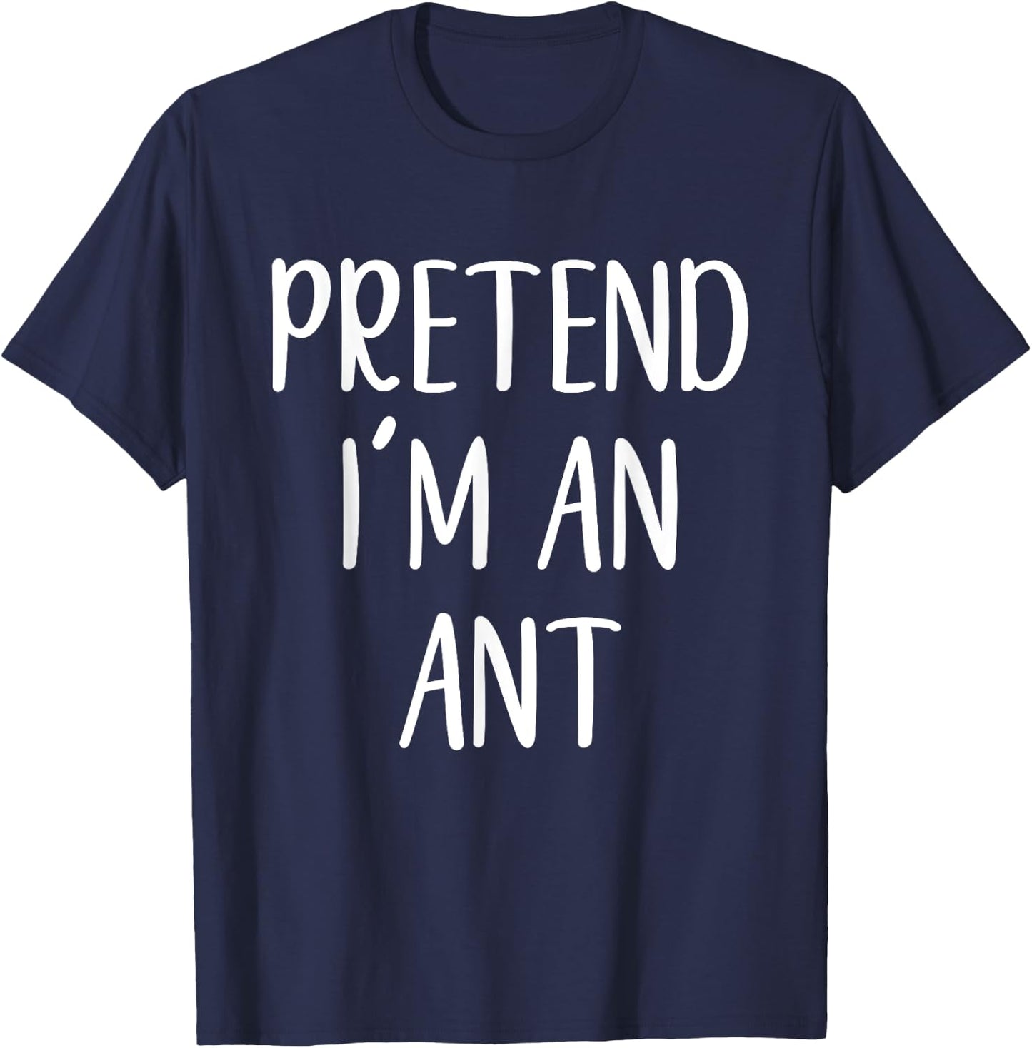 Pretend I'm an Ant Costume Halloween Simple Funny T-Shirt - T-Shirt | Navy