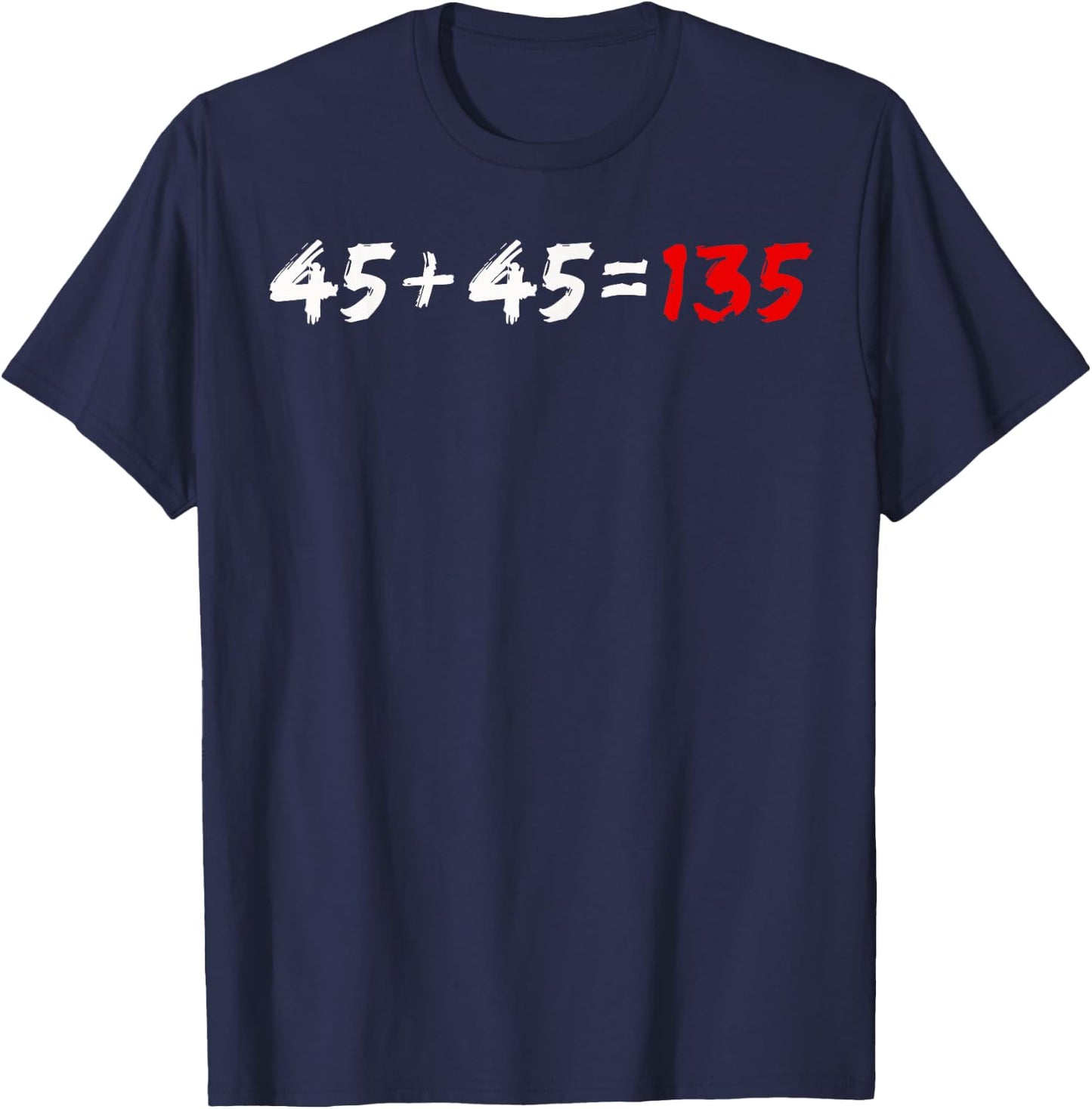 45 + 45 = 135 Weightlifter Powerlifting T-Shirt - T-Shirt | Navy