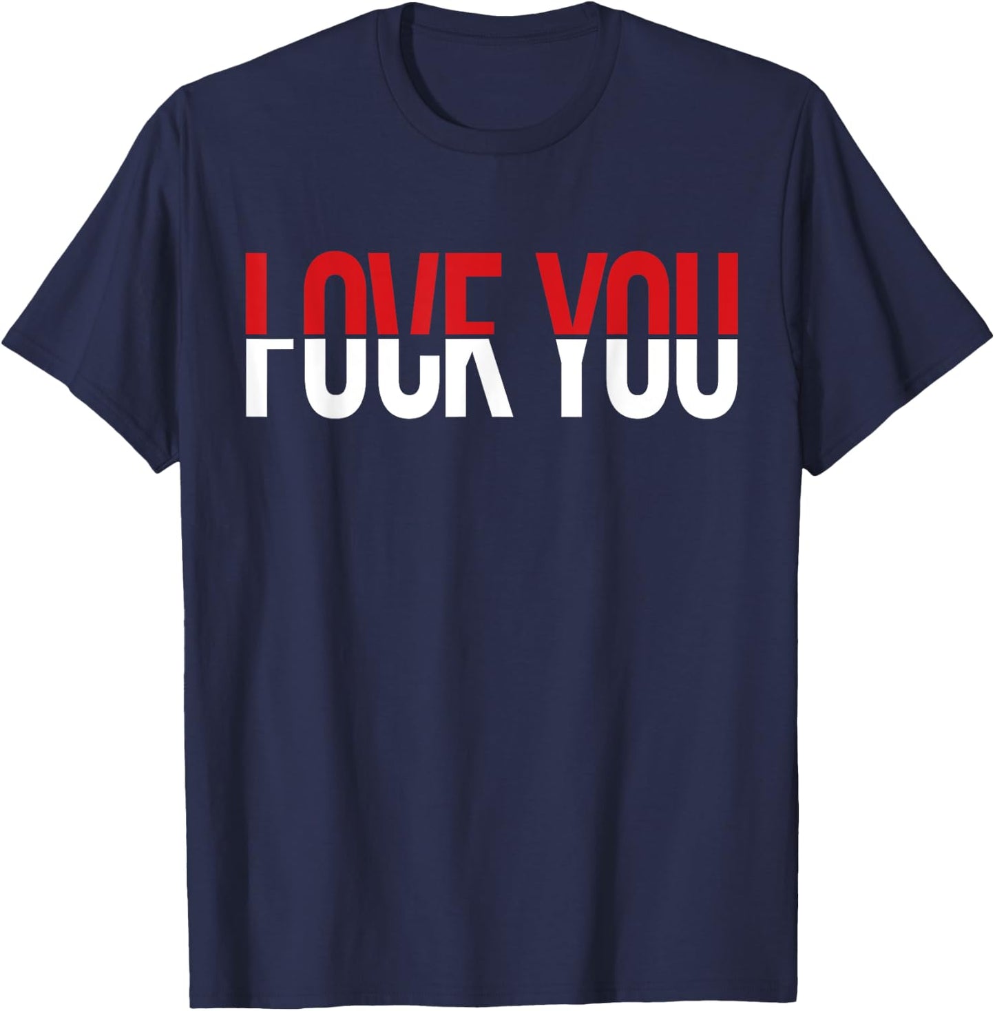 Love You Fck You Funny Meme T-Shirt - T-Shirt | Navy