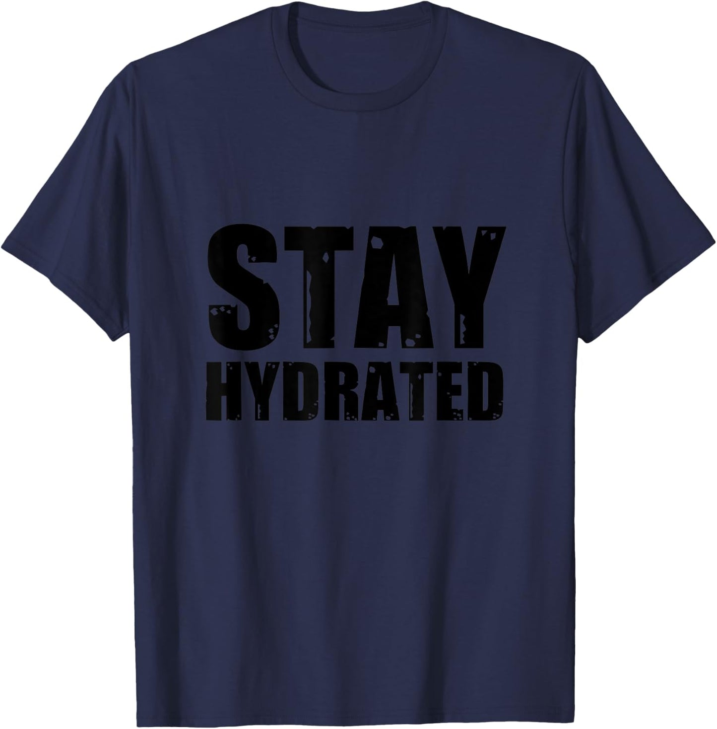 Stay Hydrated, funny gym fitness bodybuilding workout T-Shirt - T-Shirt | Navy