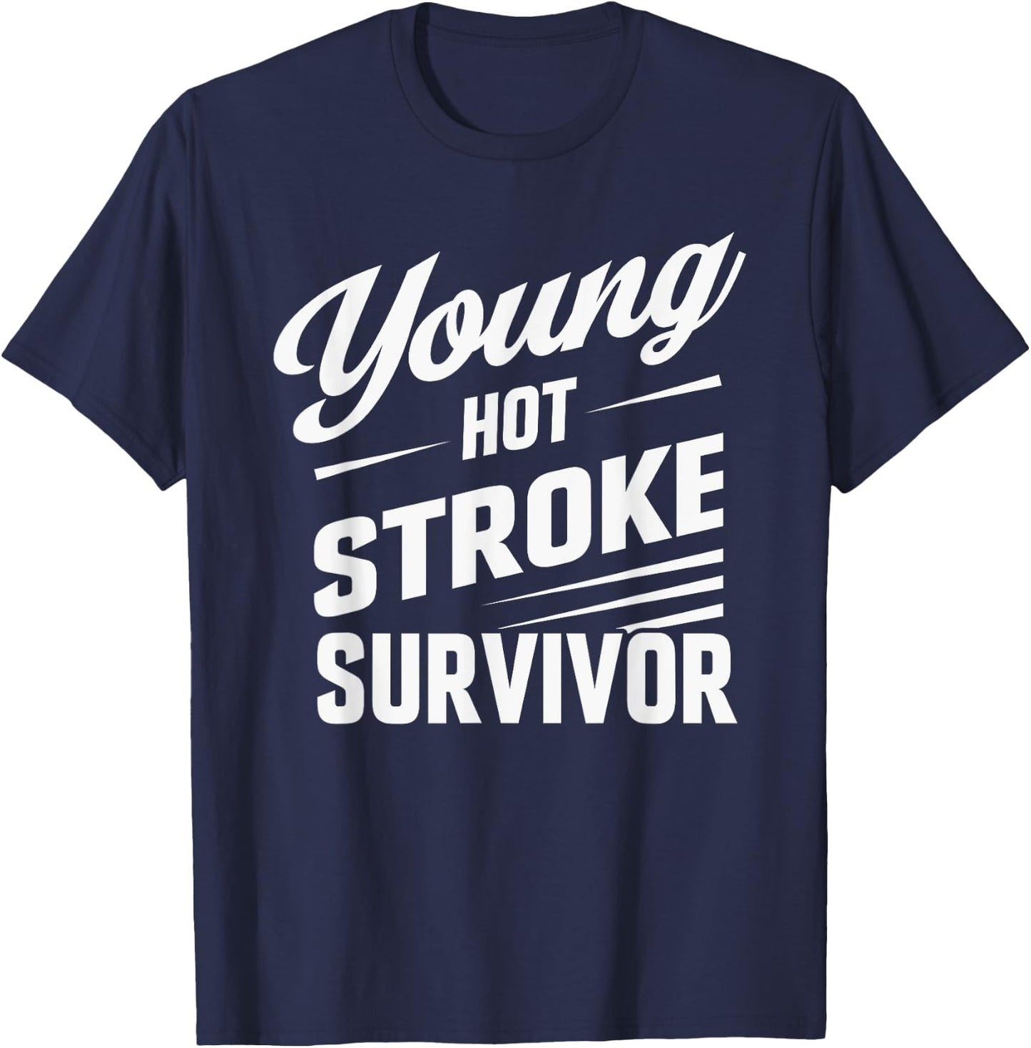 Funny Young Hot Stroke Survivor Support Recovery T-Shirt - T-Shirt | Navy