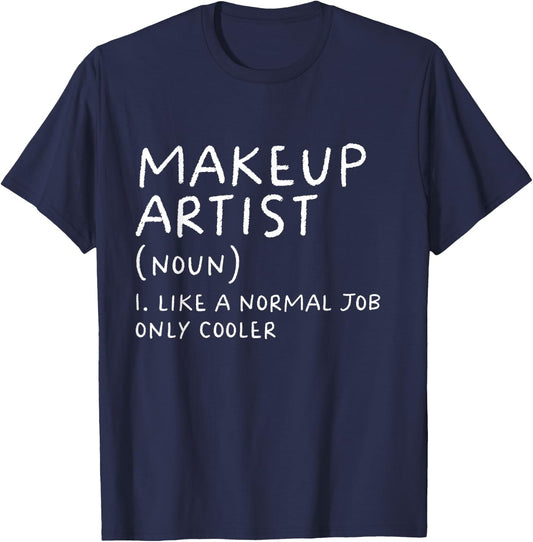 Makeup Artist Definition Funny Cosmetic Beautician T-Shirt - T-Shirt | Navy