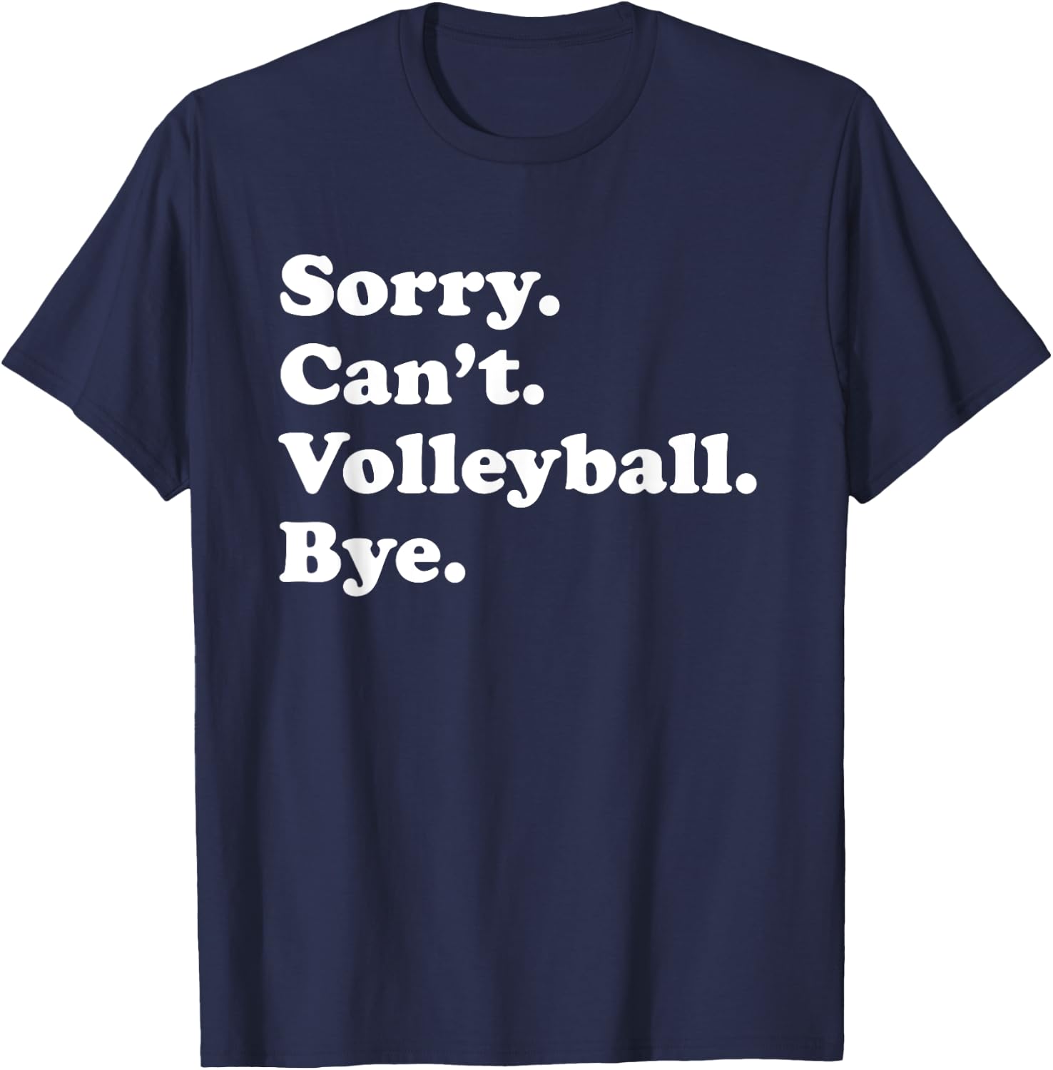 Sorry Can't Bye - Funny Volleyball T-Shirt - T-Shirt | Navy