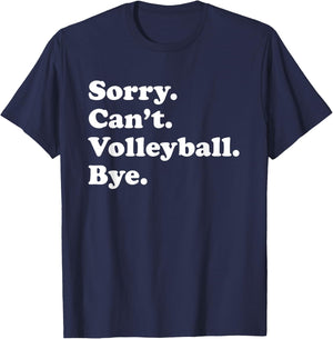 Sorry Can't Bye - Funny Volleyball T-Shirt - T-Shirt | Navy