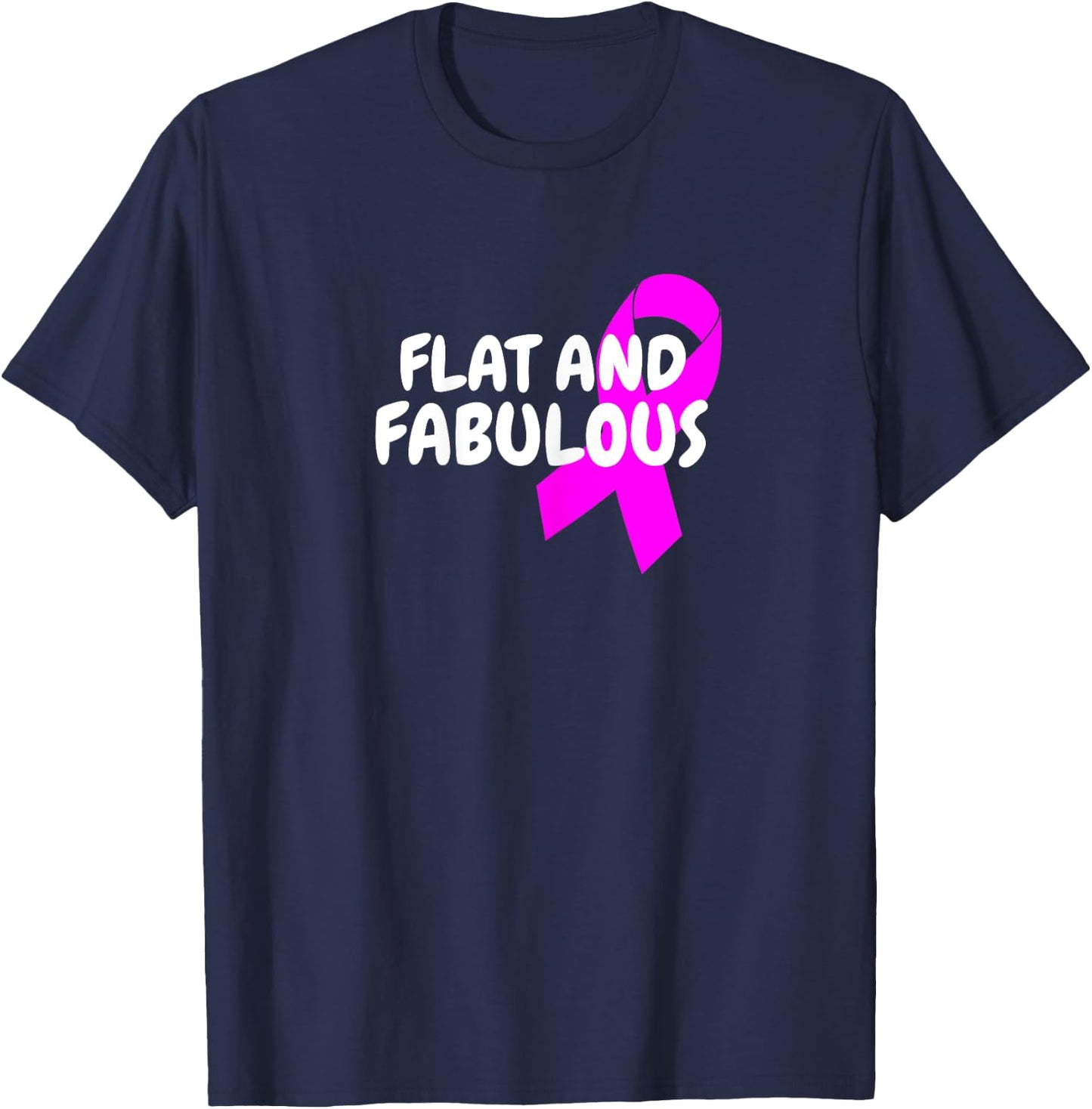 Positive Breast Cancer Flat And Fabulous Double Mastectomy T-Shirt - T-Shirt | Navy