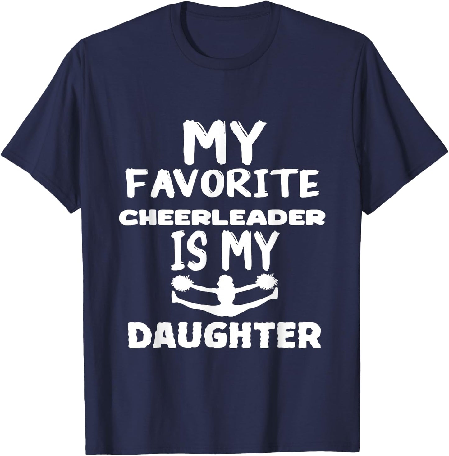 My Favorite Cheerleader Is My daughter T-Shirt - T-Shirt | Navy