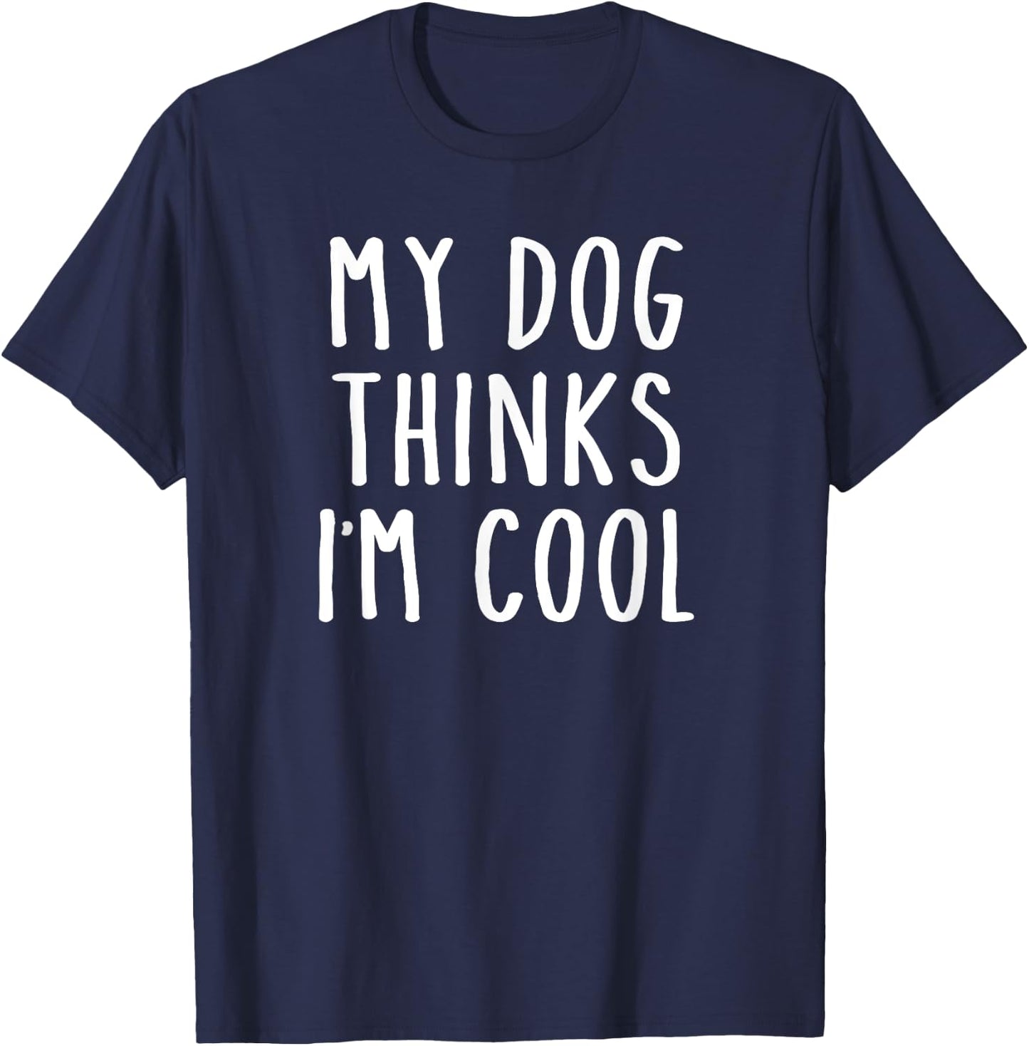 Retro My Dog Thinks I'm Cool Funny Pet Quote Women Girls Kids T-Shirt - T-Shirt | Navy