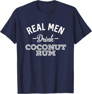 Real Men Drink Coconut Rum Funny Drinking T-Shirt - T-Shirt | Navy