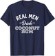 Real Men Drink Coconut Rum Funny Drinking T-Shirt - T-Shirt | Navy