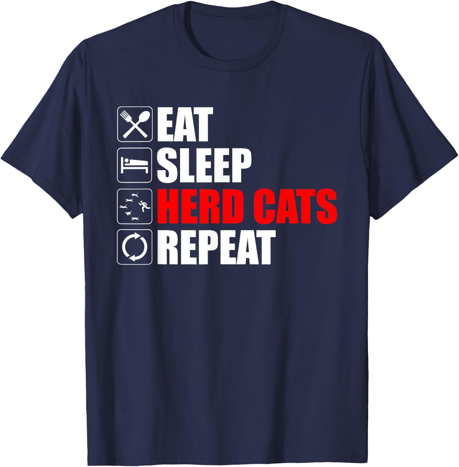 Eat Sleep Herd Cats Repeat Funny Herding Cats T-Shirt - T-Shirt | Navy