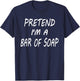 Pretend I'm A Bar Of Soap Funny Halloween Party Costume T-Shirt - T-Shirt | Navy