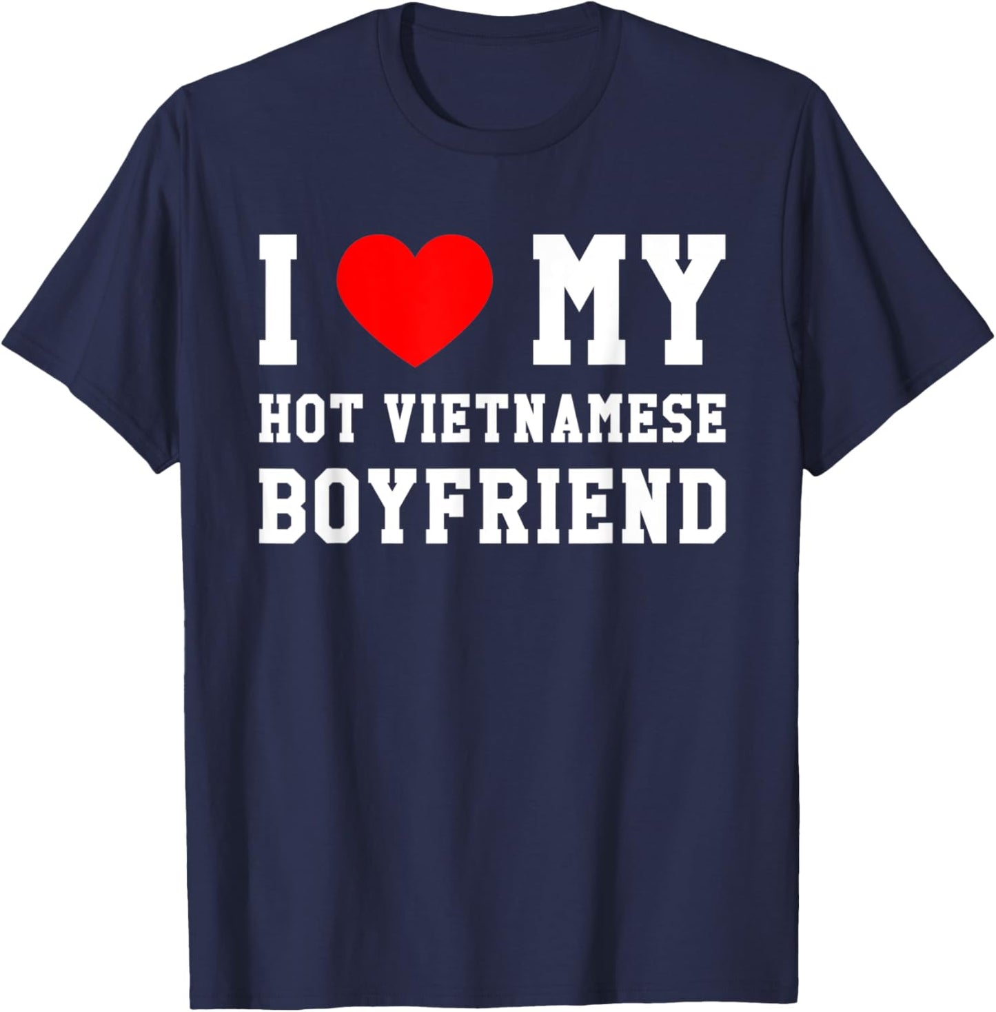 I Love My Hot Vietnamese Boyfriend Red Heart T-Shirt - T-Shirt | Navy