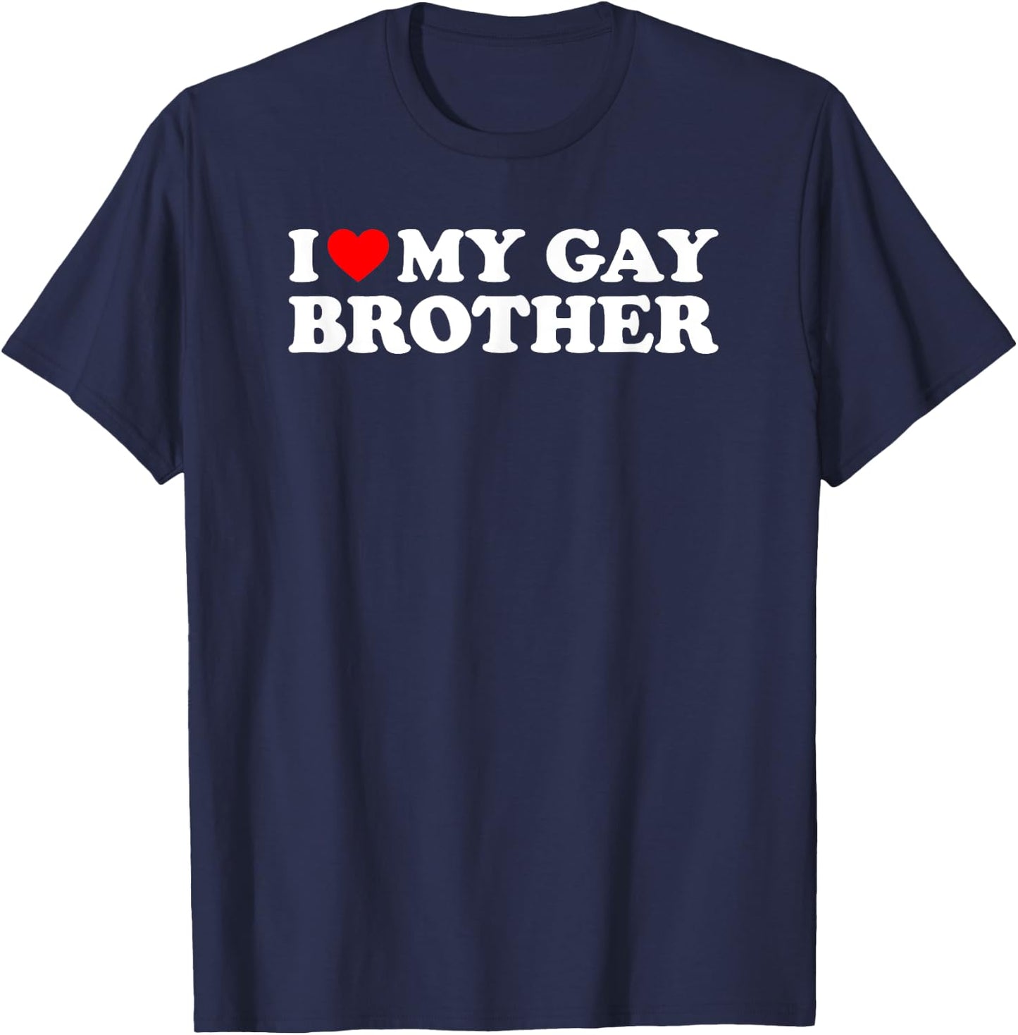 I Love My Gay Brother T-Shirt - T-Shirt | Navy