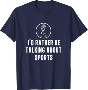 Funny I'd Rather Be Talking About Sports A Game Commentator T-Shirt - T-Shirt | Navy