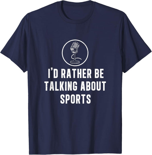 Funny I'd Rather Be Talking About Sports A Game Commentator T-Shirt - T-Shirt | Navy