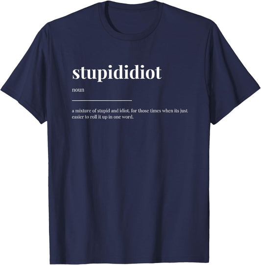 stupididiot stupid idiot Definition Dictionary Design T-Shirt - T-Shirt | Navy