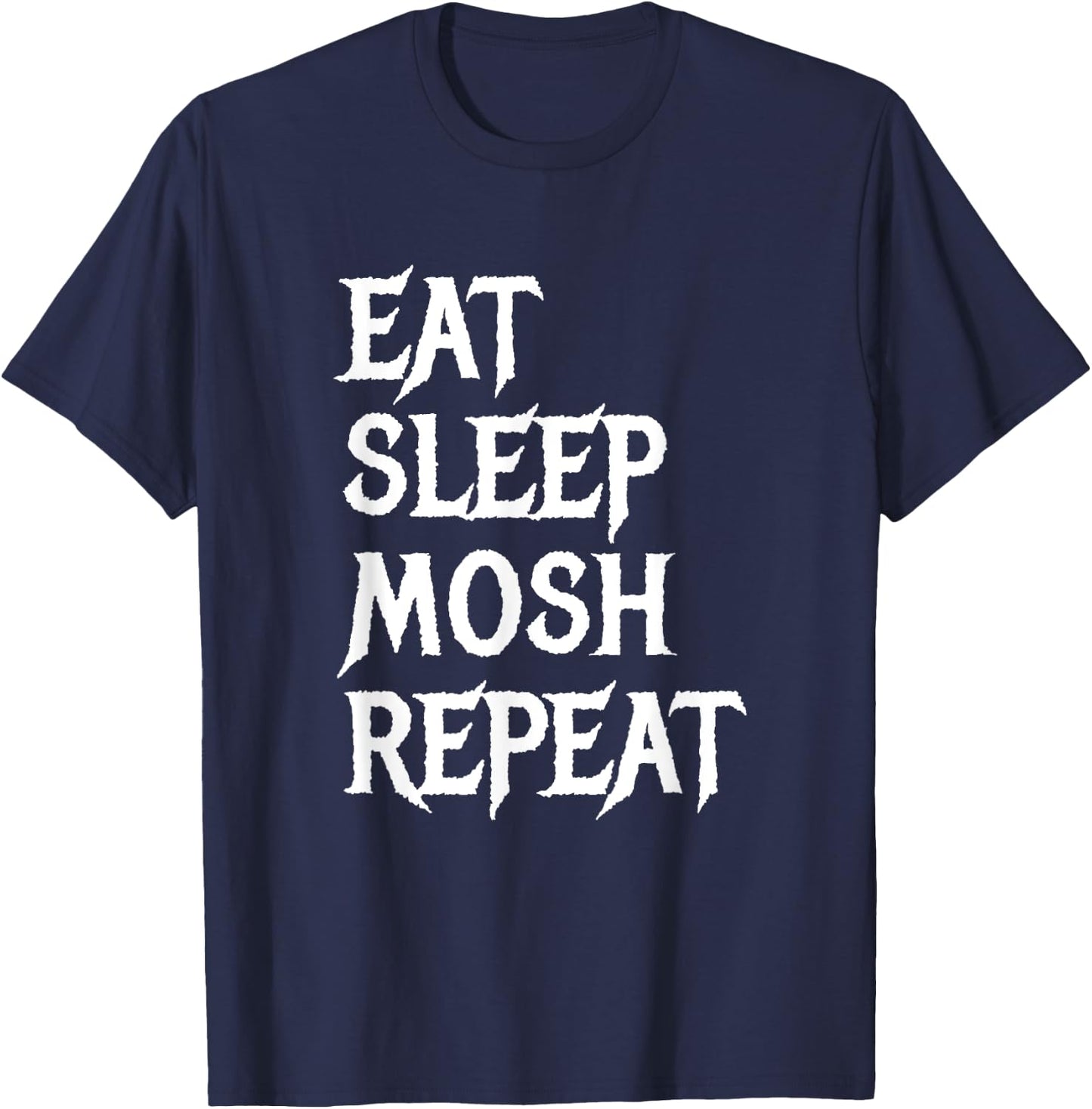 Eat Sleep Mosh Repeat Funny Mosh Pit Metal Metalhead T-Shirt - T-Shirt | Navy