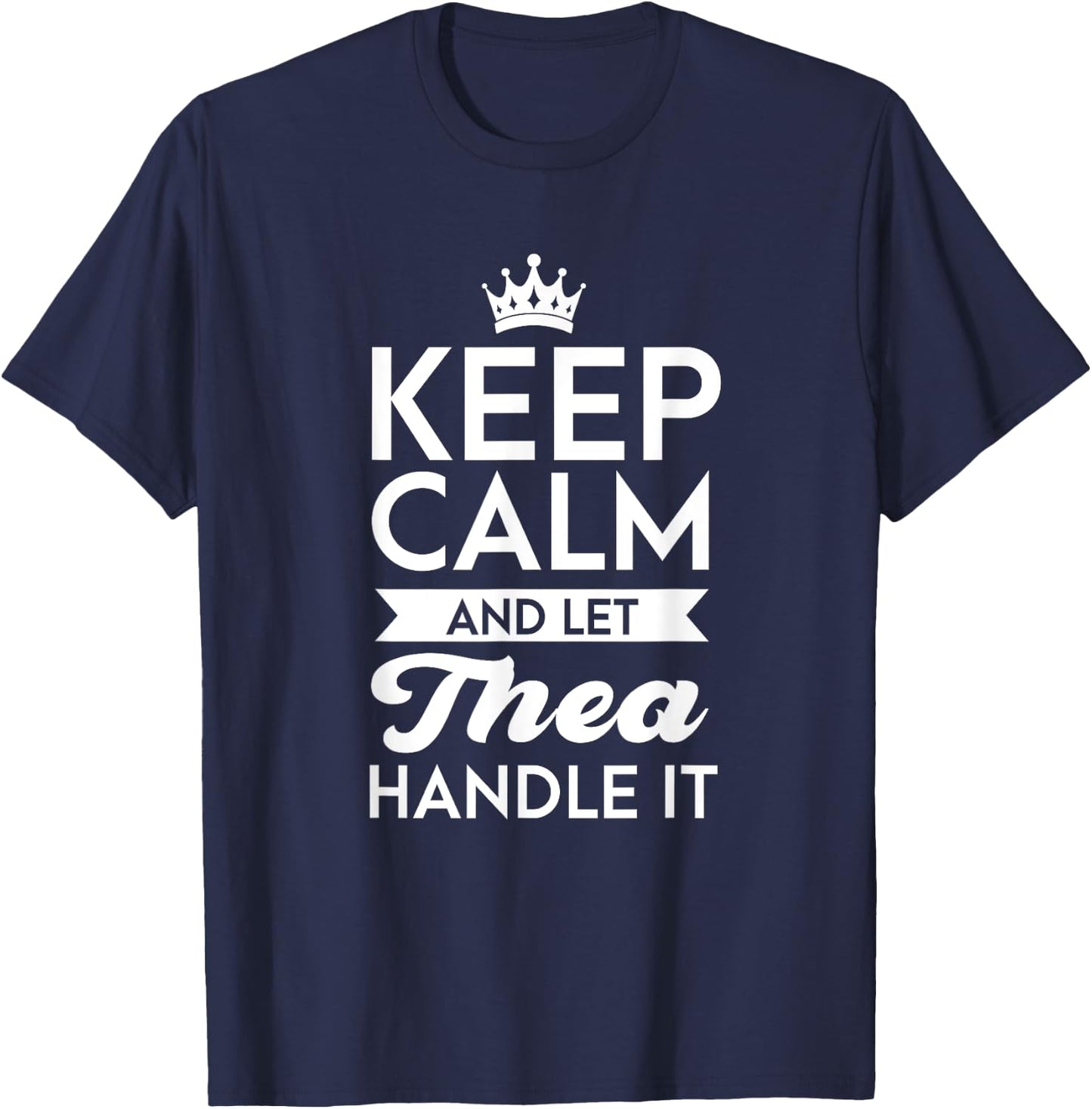 Keep Calm And Let Thea Handle It Name Thea T-Shirt - T-Shirt | Navy
