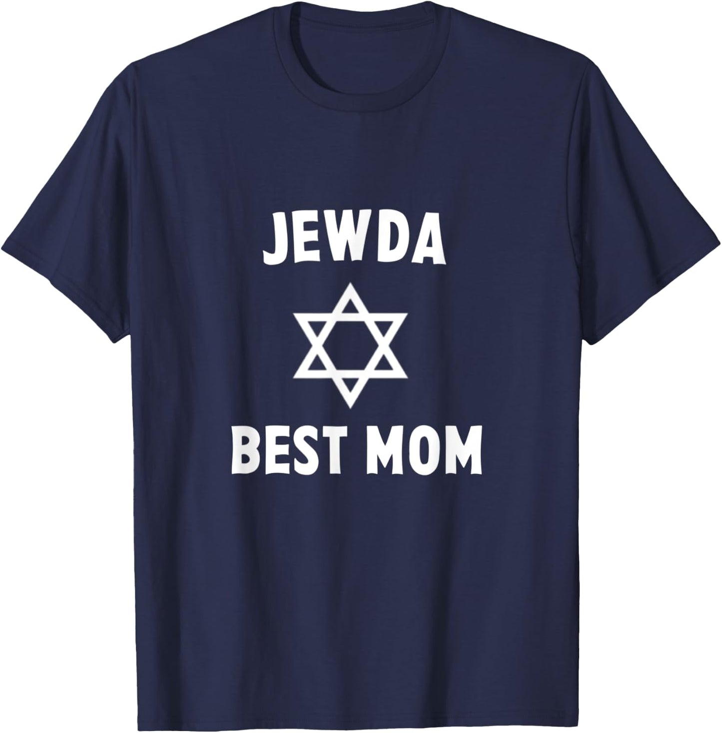 Jew da Best Mom Ever Funny Jewish Gift Mother's Day Birthday T-Shirt - T-Shirt | Navy