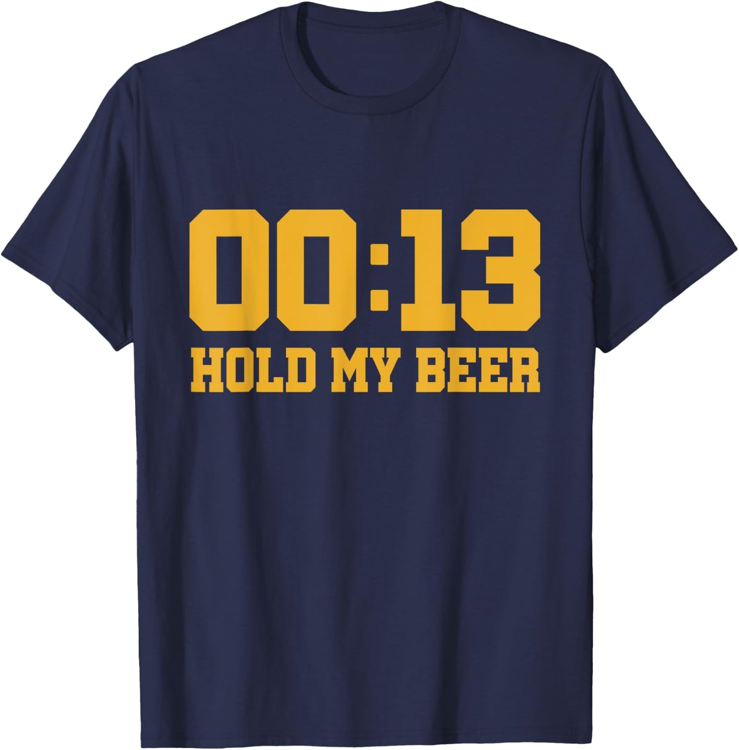 13 Seconds Hold my beer T-Shirt - T-Shirt | Navy
