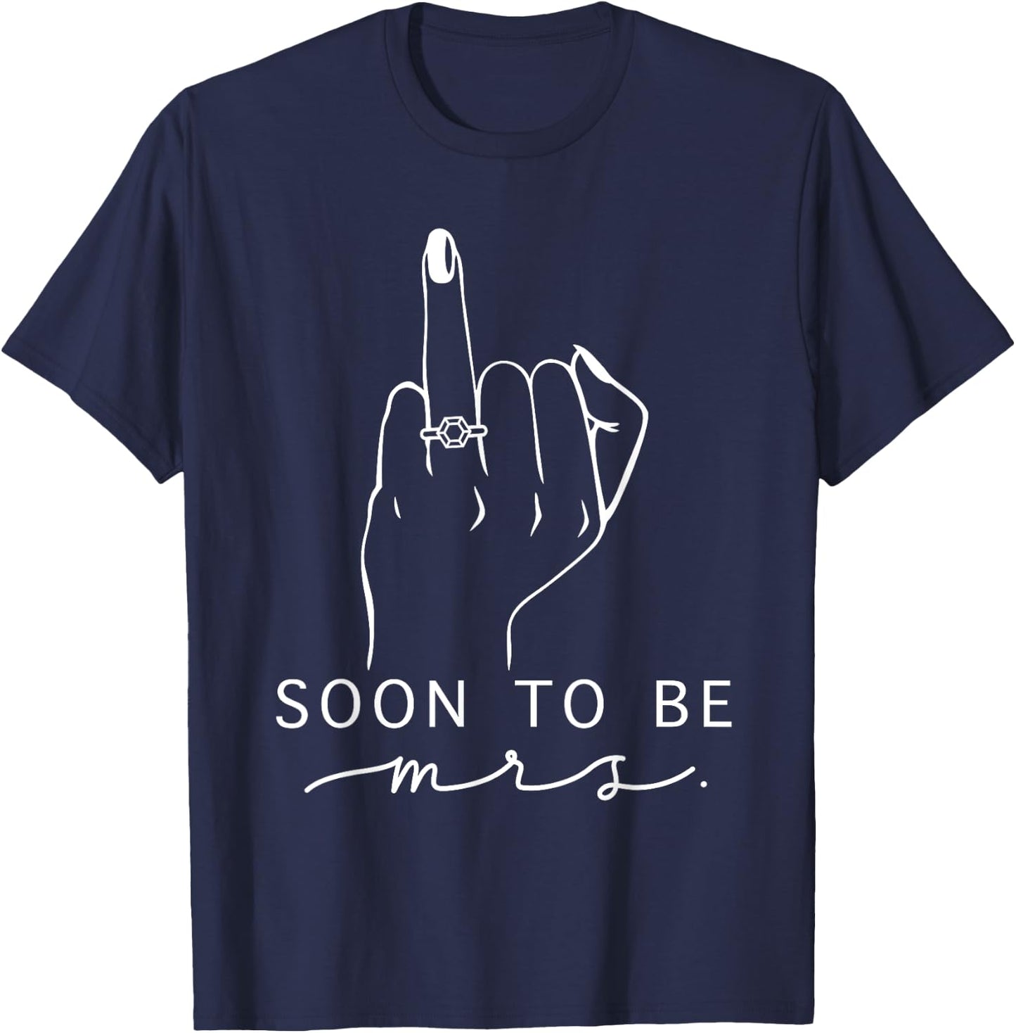 Soon To Be Mrs. Bachelorette Party Engaged Ring Finger T-Shirt - T-Shirt | Navy