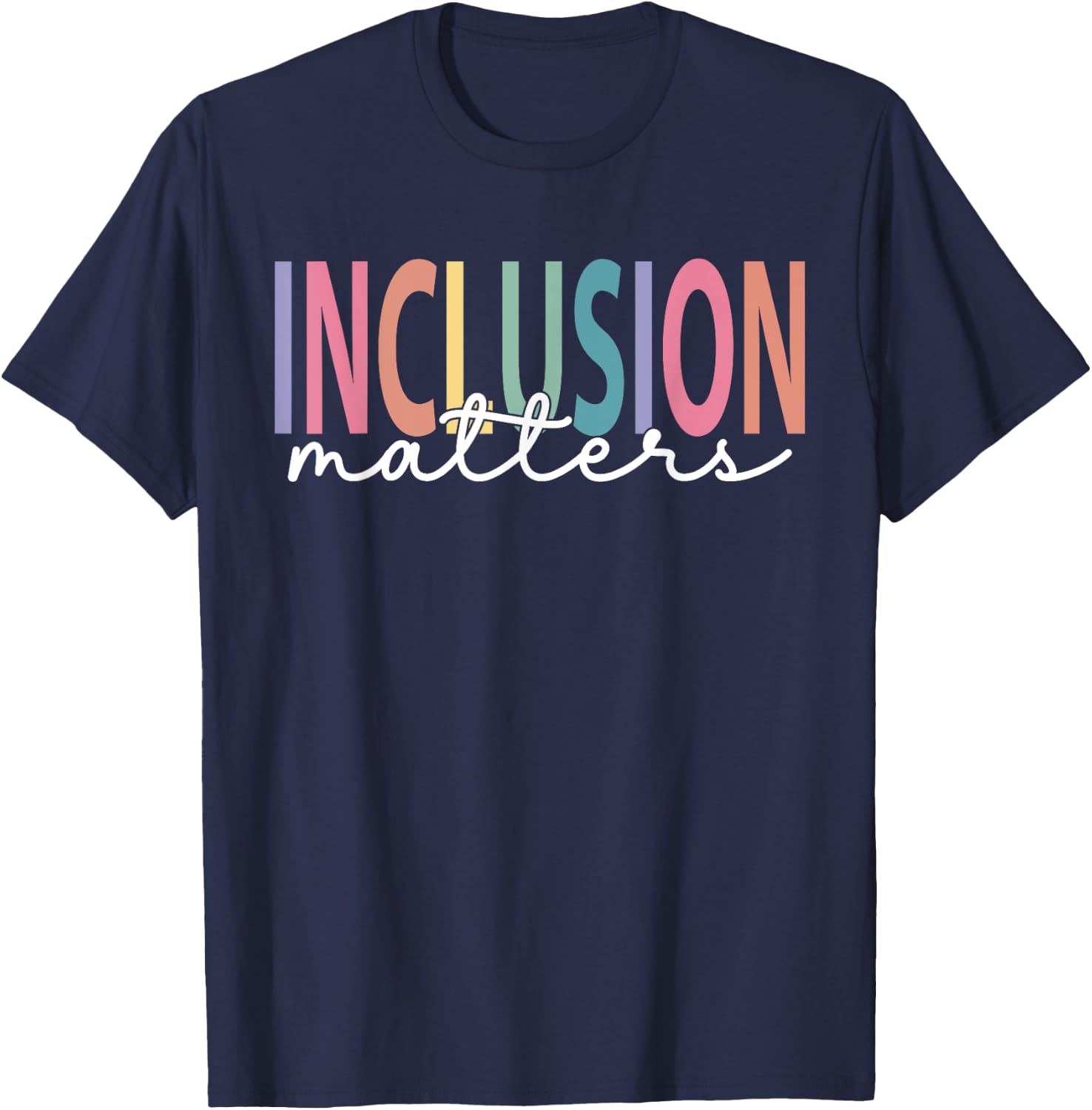 Inclusion Matters Special Education Teacher Women Equality T-Shirt - T-Shirt | Navy