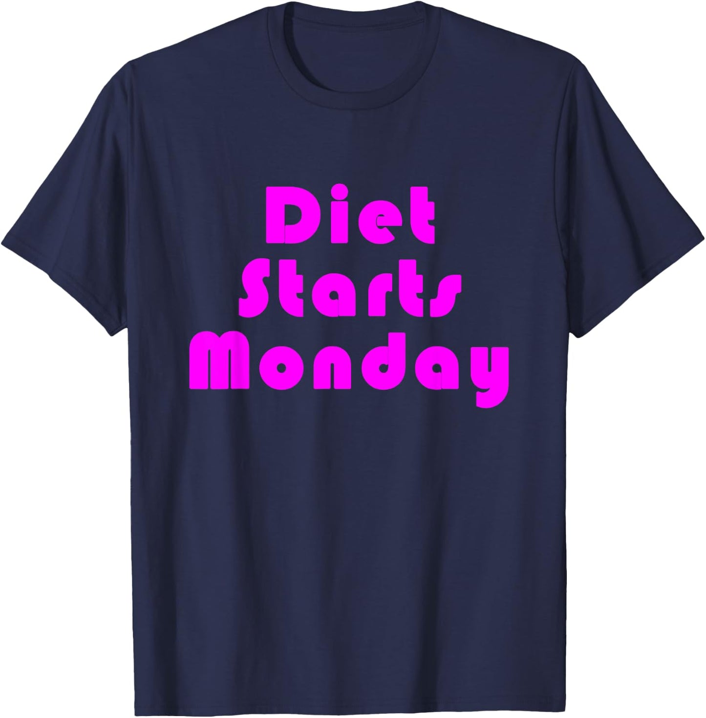 Diet Starts Monday Funny and Motivational T-Shirt - T-Shirt | Navy