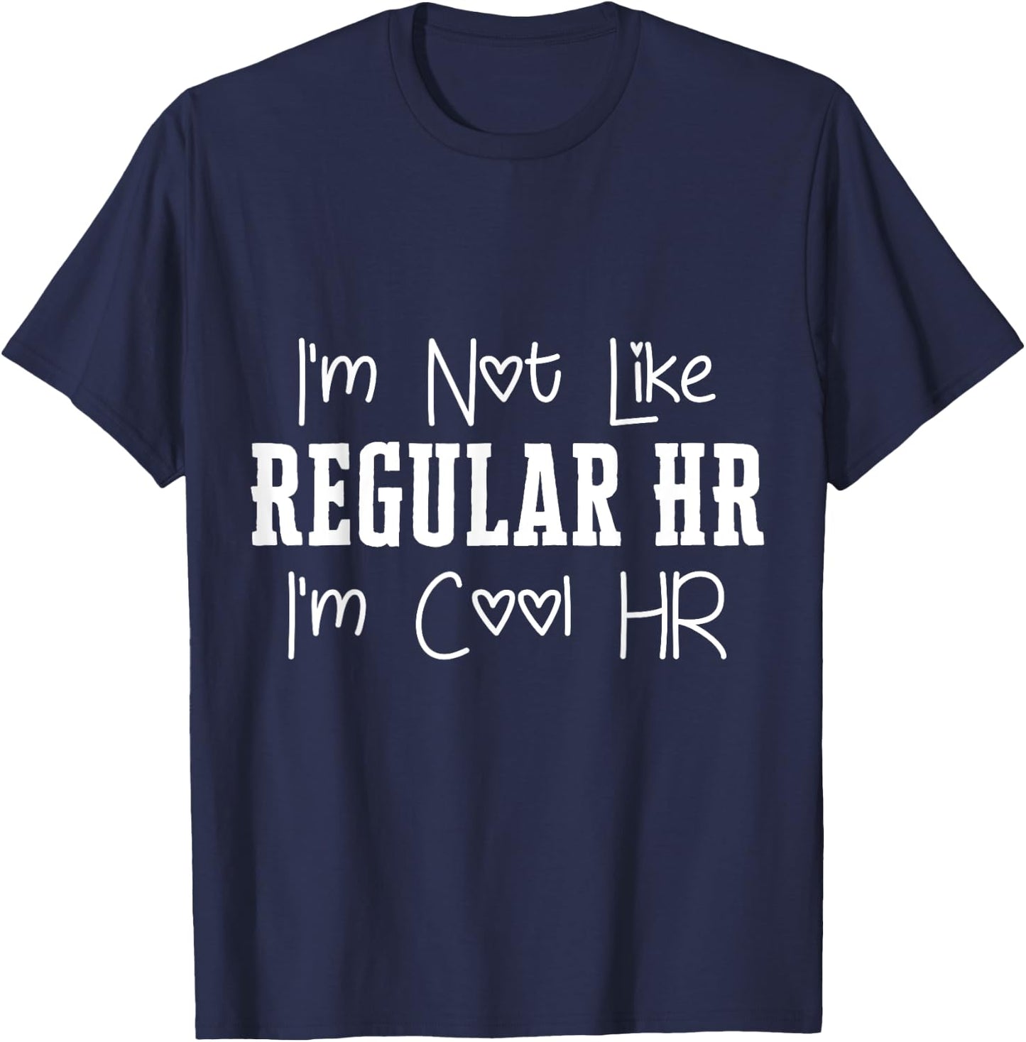 I'm Not Like Regular HR I'm Cool HR Manager Department Fun T-Shirt - T-Shirt | Navy