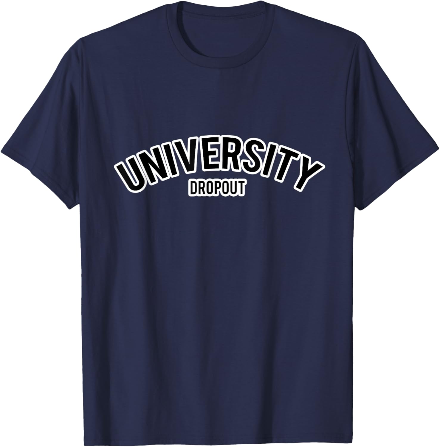 University Dropout T-Shirt - T-Shirt | Navy