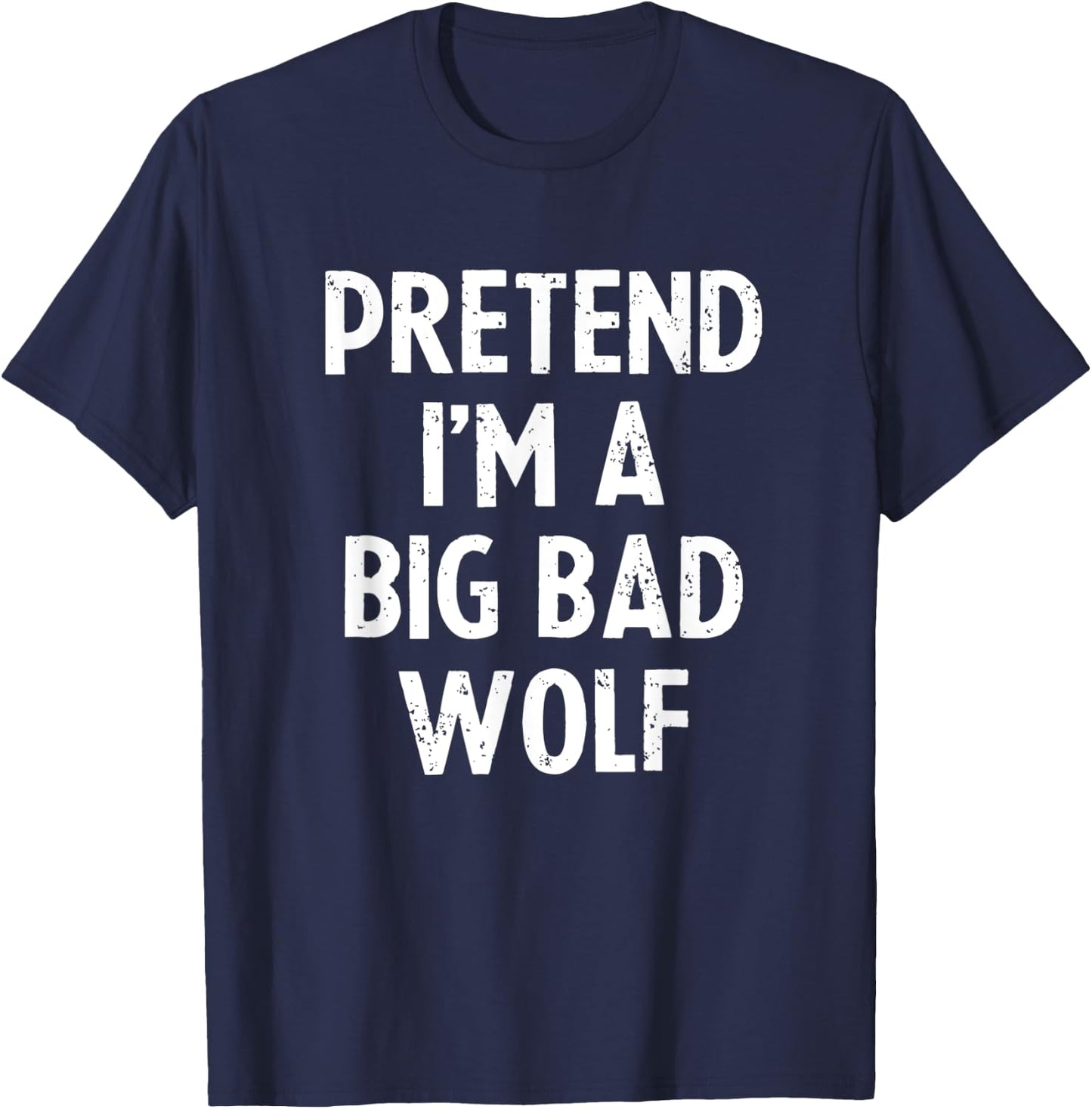 Pretend I'm A Big Wolf Costume Funny Scary Halloween Party T-Shirt - T-Shirt | Navy