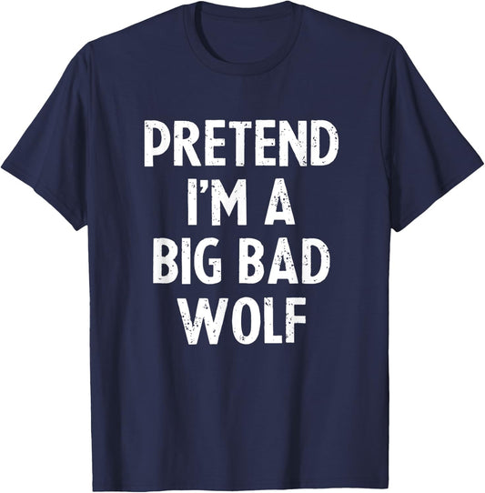 Pretend I'm A Big Wolf Costume Funny Scary Halloween Party T-Shirt - T-Shirt | Navy