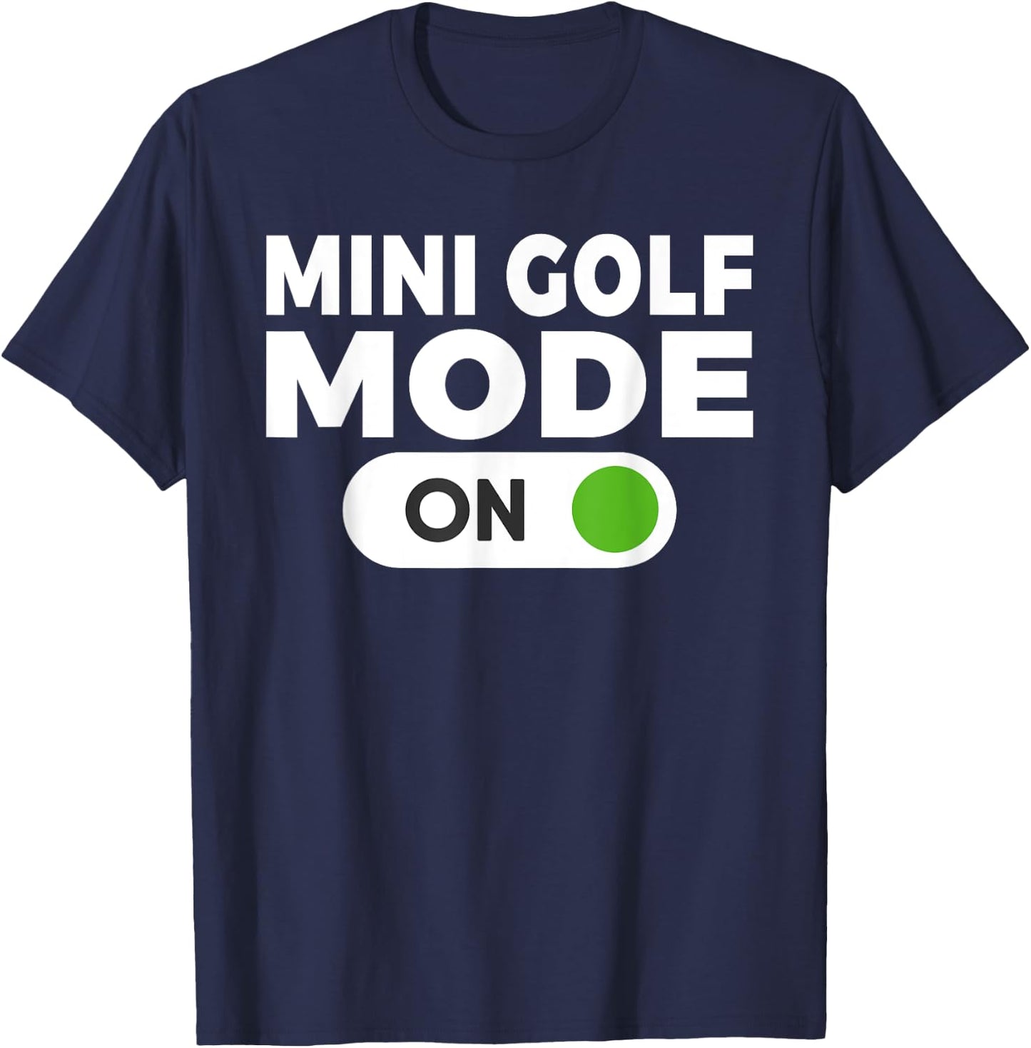 Mini Golf Mode On Mini Golf T-Shirt - T-Shirt | Navy