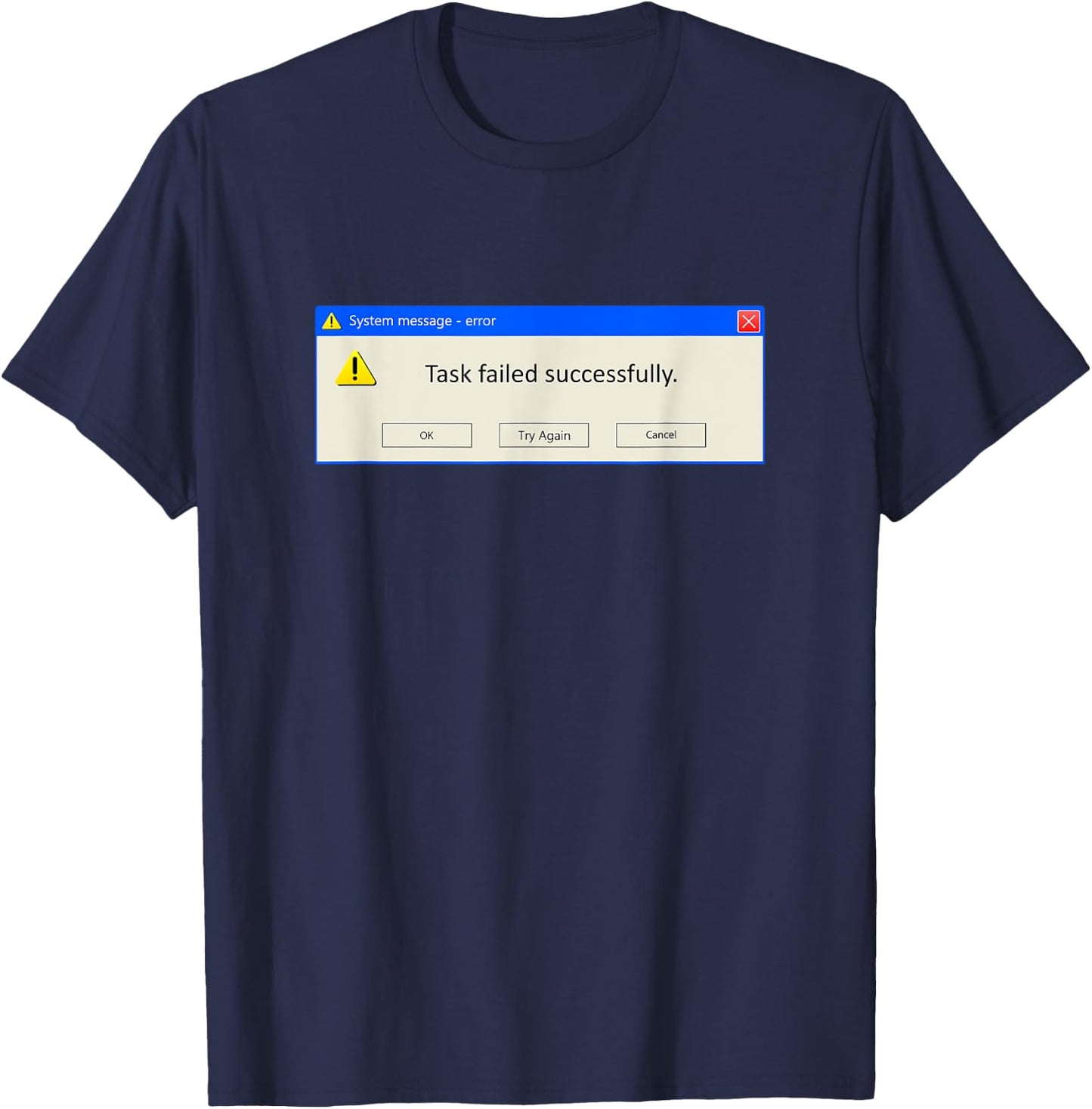 Task Failed Successfully Funny Developer Programmers Meme T-Shirt - T-Shirt | Navy
