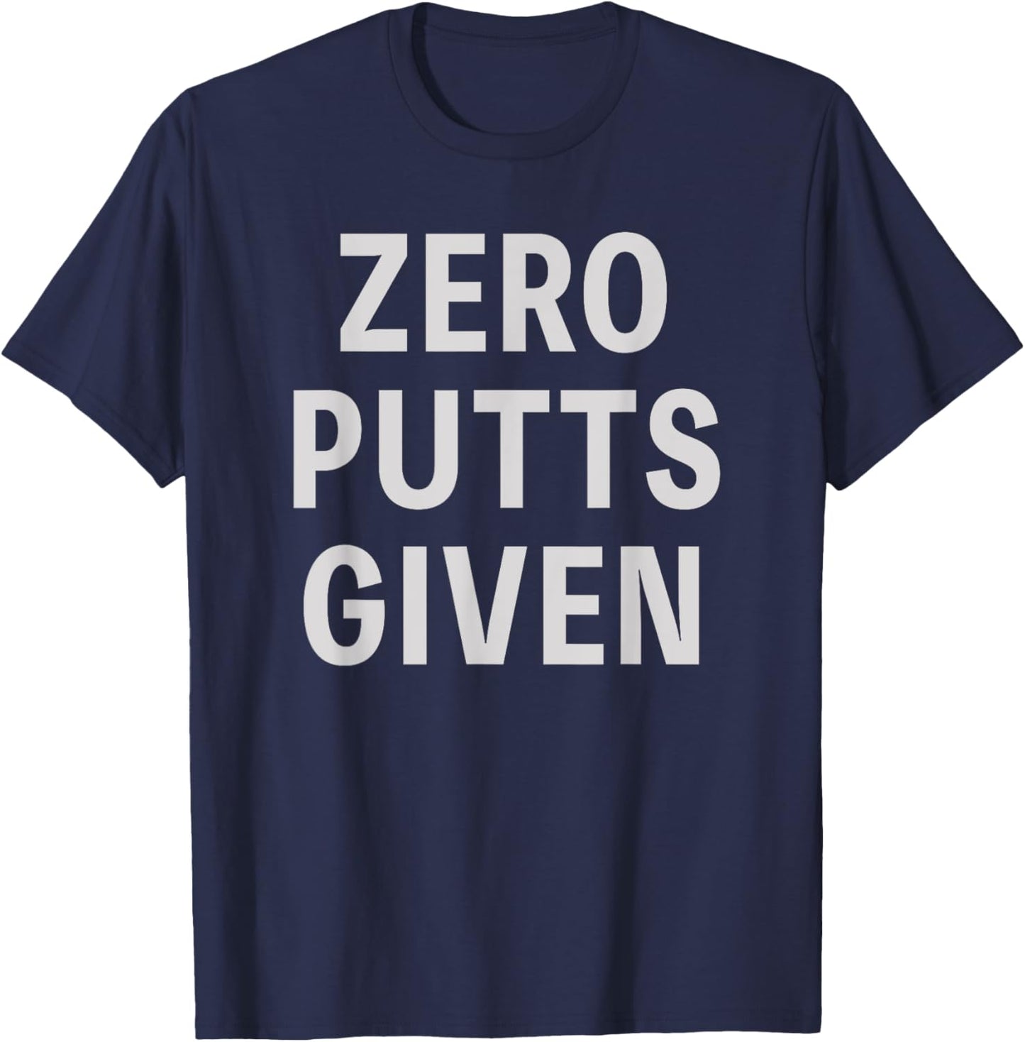 Funny Golfer Saying Zero Putts Given Father's Day Golf T-Shirt - T-Shirt | Navy