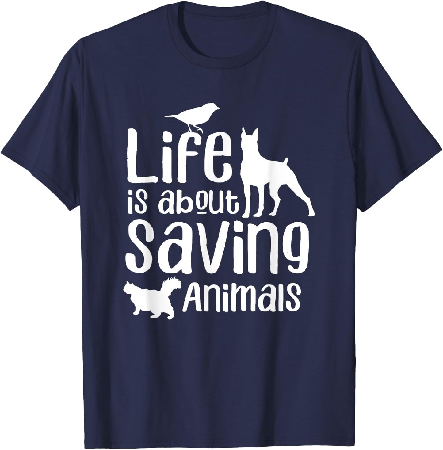 Life Is About Saving Animals Rescuer Animal Rescue Save T-Shirt - T-Shirt | Navy